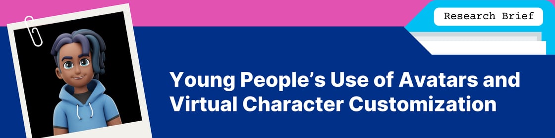 Research Brief: Young People's Use of Avatars and Virtual Character Customization