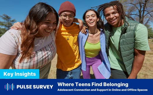 Pulse Survey: Where Teens Find Belonging - Key Insights